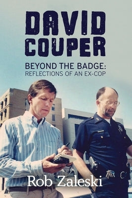David Couper: Beyond the Badge; Reflections of an Ex-cop Paperback Little Creek Press