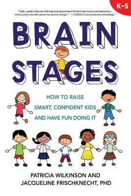 Brain Stages: How to Raise Smart, Confident Kids and Have Fun Doing It Paperback Sandra Jonas Publishing House