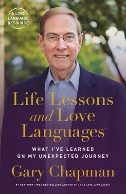 Life Lessons and Love Languages: What I've Learned on My Unexpected Journey Paperback Moody Publishers