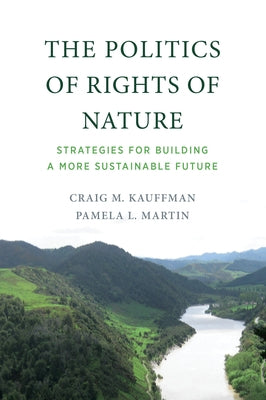 The Politics of Rights of Nature: Strategies for Building a More Sustainable Future Paperback MIT Press