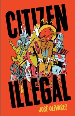 Citizen Illegal by Olivarez, Jose