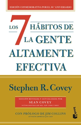 Los 7 Hábitos de la Gente Altamente Efectiva (30 Aniversario) / The 7 Habits of Highly Effective People (30th Anniversary) by Covey, Stephen R.