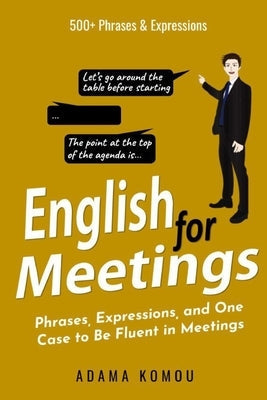 English for Meetings: Phrases, Expressions, and One Case to Be Fluent in Meetings Paperback Independently Published
