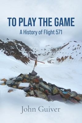 To Play the Game: A History of Flight 571: COLOUR EDITION Paperback Heddon Publishing
