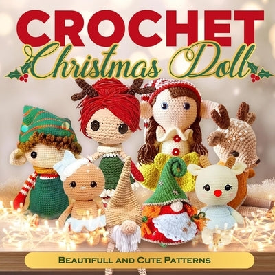 Crochet Christmas Doll: Beautifull and Cute Patterns: Doll Crochet Patterns Paperback Independently Published