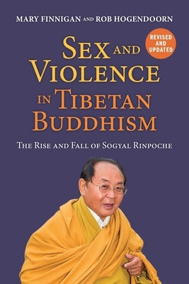 Sex and Violence in Tibetan Buddhism,: The Rise and Fall of Sogyal Rinpoche Paperback Jorvik Press