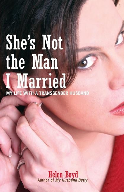 She's Not the Man I Married: My Life with a Transgender Husband Paperback Seal Press (CA)
