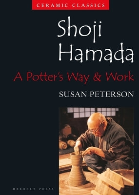 Shoji Hamada: A Potter's Way and Work Paperback Herbert Press