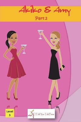 Akiko and Amy Part 2 Paperback I Talk You Talk Press