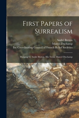 First Papers of Surrealism: Hanging by André Breton, His Twine Marcel Duchamp Paperback Hassell Street Press