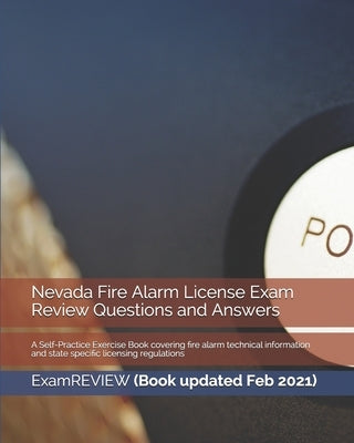 Nevada Fire Alarm License Exam Review Questions and Answers: A Self-Practice Exercise Book covering fire alarm technical information and state specifi Paperback Createspace Independent Publishing Platform