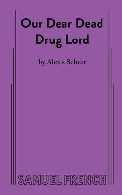 Our Dear Dead Drug Lord Paperback Samuel French, Inc.