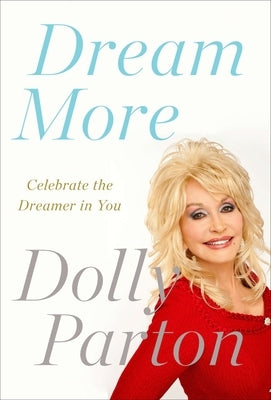 Dream More: Celebrate the Dreamer in You by Parton, Dolly