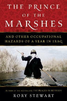 The Prince of the Marshes: And Other Occupational Hazards of a Year in Iraq Paperback Mariner Books
