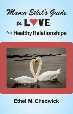 Mama Ethel's Guide to Love and Healthy Relationships Paperback Olive Press Publisher