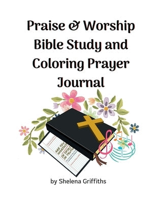 Praise & Worship Bible Study and Coloring Prayer Journal Bible Lulu.com