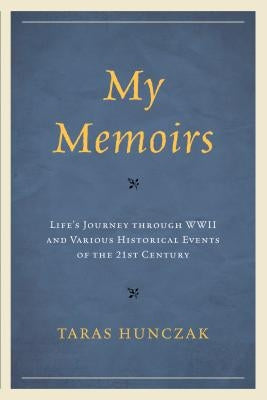 My Memoirs: Life's Journey through WWII and Various Historical Events of the 21st Century Paperback Hamilton Books