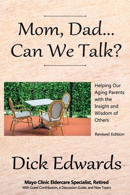 Mom, Dad...Can We Talk?: Helping our Aging Parents with the Insight and Wisdom of Others Paperback Cresting Wave Publishing