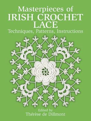 Masterpieces of Irish Crochet Lace: Techniques, Patterns and Instructions Dover Publications
