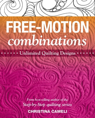 Free-Motion Combinations: Unlimited Quilting Designs Paperback C&T Publishing