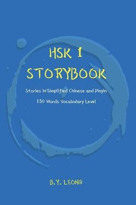HSK 1 Storybook: Stories in Simplified Chinese and Pinyin, 150 Word Vocabulary Level Paperback Independently Published