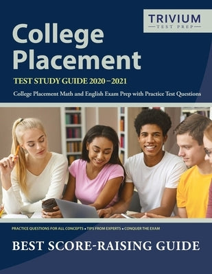 College Placement Test Study Guide 2020-2021: College Placement Math and English Exam Prep with Practice Test Questions by Trivium College Placement E Paperback Trivium Test Prep