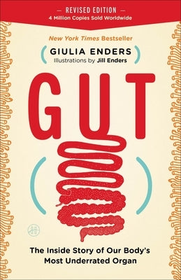 Gut: The Inside Story of Our Body's Most Underrated Organ by Enders, Giulia
