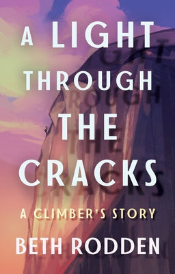 A Light Through the Cracks: A Climber's Story Paperback Little a