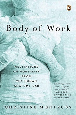 Body of Work: Meditations on Mortality from the Human Anatomy Lab Paperback Penguin Books