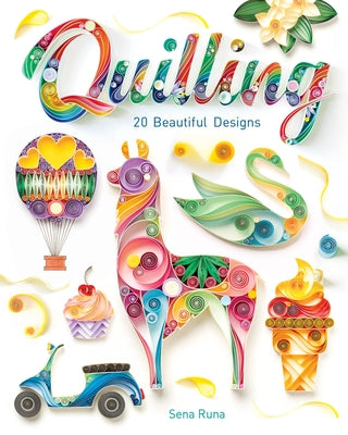 Quilling: 20 Beautiful Designs GMC Publications