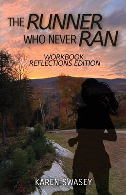 The Runner Who Never Ran: Workbook Reflections Edition Paperback Gwn Publishing, LLC