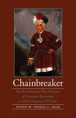 Chainbreaker: The Revolutionary War Memoirs of Governor Blacksnake Paperback Bison