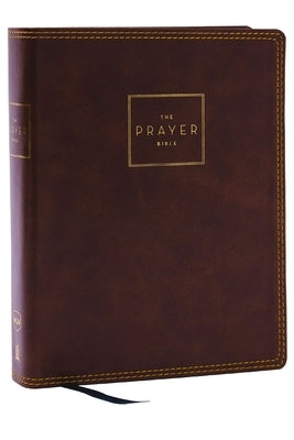 The Prayer Bible: Pray God's Word Cover to Cover (Nkjv, Brown Leathersoft, Red Letter, Comfort Print) Bible Thomas Nelson