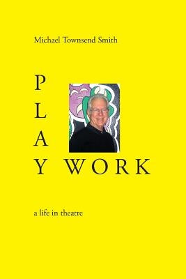 Play Work: a life in theatre Paperback Fast Books