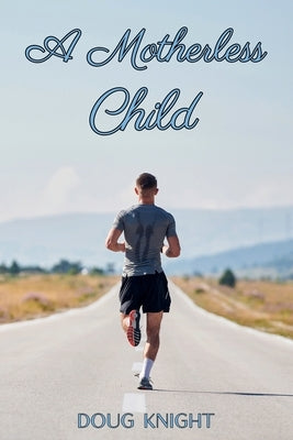A Motherless Child by Knight, Doug
