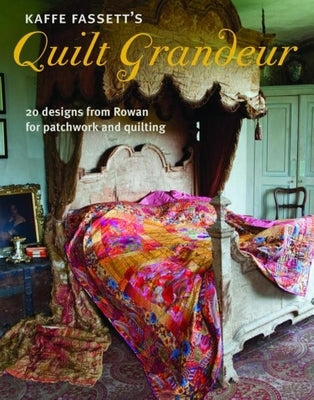 Kaffe Fassett's Quilt Grandeur: 20 Designs from Rowan for Patchwork and Quilting Paperback Taunton Press
