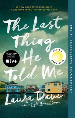 The Last Thing He Told Me: A Reese Witherspoon Book Club Pick by Dave, Laura