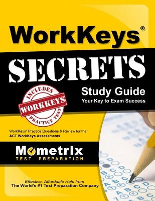 Workkeys Secrets Study Guide: Workkeys Practice Questions & Review for the Act's Workkeys Assessments Paperback Mometrix Media LLC