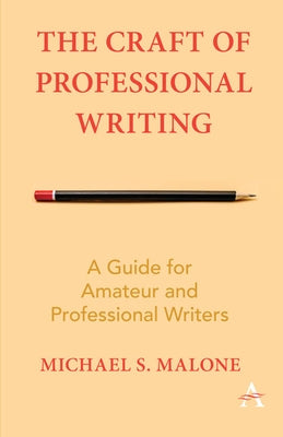 The Craft of Professional Writing: A Guide for Amateur and Professional Writers Paperback Anthem Press