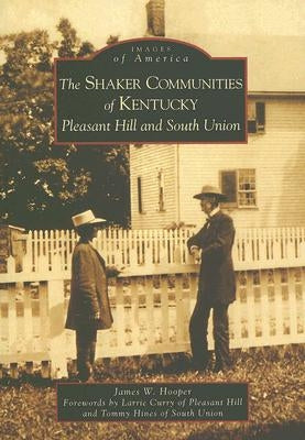 The Shaker Communities of Kentucky: Pleasant Hill and South Union Paperback Arcadia Publishing (SC)