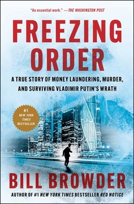 Freezing Order: A True Story of Money Laundering, Murder, and Surviving Vladimir Putin's Wrath Paperback Simon & Schuster