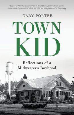Town Kid: Reflections of a Midwestern Boyhood Paperback Outpost Press