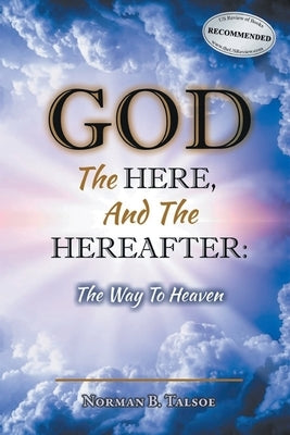 God, The Here, and the Hereafter: The Way to Heaven Bible Bookside Press