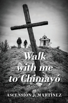 Walk with me to Chimayó Paperback Outskirts Press