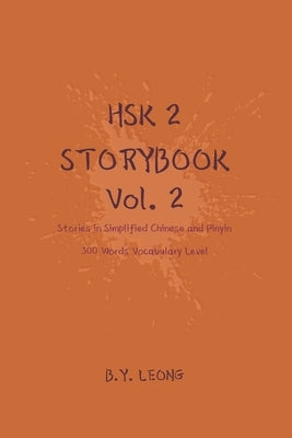 HSK 2 Storybook Vol 2: Stories in Simplified Chinese and Pinyin, 300 Word Vocabulary Level Paperback Independently Published