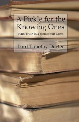 A Pickle for the Knowing Ones: Plain Truth in a Homespun Dress Paperback Createspace Independent Publishing Platform