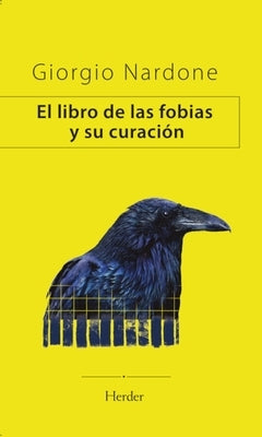 Libro de Las Fobias Y Su Curación, El by Nardone, Giorgio
