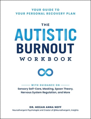 The Autistic Burnout Workbook: Your Guide to Your Personal Recovery Plan Paperback Adams Media Corporation