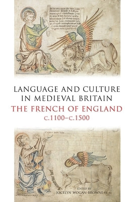 Language and Culture in Medieval Britain: The French of England, C.1100-C.1500 Paperback York Medieval Press