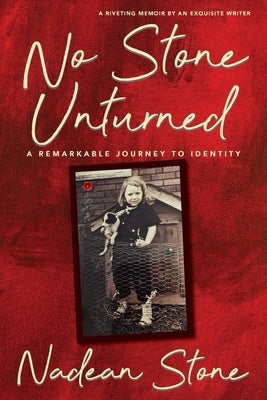 No Stone Unturned: A Remarkable Journey To Identity Paperback Nadean Stone